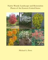 Native Woody Landscape and Restoration Plants of the Eastern United States 0938833391 Book Cover