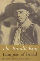 The Bandit King: Lampiao of Brazil 0890961948 Book Cover