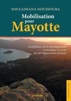 Mobilisation pour Mayotte: Confidences sur le développement économique et social du 101e département français (French Edition) 2354858256 Book Cover