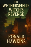 The Wethersfield Witch’s Revenge (The Clara Whitmore Mysteries) B0G4L8LQJ1 Book Cover
