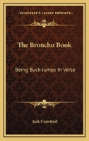 The Broncho Book; Being Buck-Jumps in Verse 111712150X Book Cover