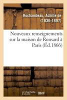 Nouveaux Renseignements Sur La Maison de Ronsard À Paris 2329013639 Book Cover