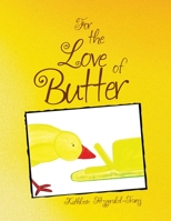 For the Love of Butter 1450001246 Book Cover