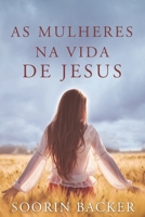 As Mulheres na Vida de Jesus 1952385474 Book Cover