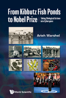 From Kibbutz Fishponds To The Nobel Prize: Taking Molecular Functions Into Cyberspace 9811243158 Book Cover
