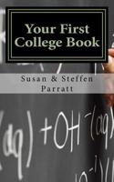 Your First College Book: A Parent's Guide to Helping Your Child Prepare for and Apply to College 1497518296 Book Cover