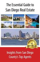The Essential Guide to San Diego Real Estate: Insights from San Diego County's Top Agents 1978169930 Book Cover