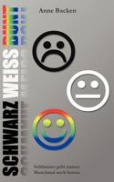 SCHWARZ WEISS BUNT: Schlimmer geht immer. Manchmal auch besser. 3842329113 Book Cover