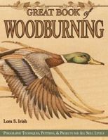 Great Book of Woodburning: Pyrography Techniques, Patterns & Projects for All Skill Levels 1565232879 Book Cover