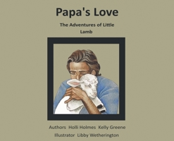 Papa's Love: The Adventures of Little Lamb B0FCTG684N Book Cover