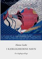 I kærlighedens navn: En dagbogscollage 8776911144 Book Cover