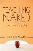 Teaching Naked: The Joy of Teaching 1606728393 Book Cover