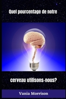 Quel pourcentage de notre cerveau utilisons-nous? B09FC86N7V Book Cover