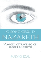 IO Sono Gesu' Di Nazareth: Viaggio attraverso gli occhi di Cristo B08ZD4MTW8 Book Cover