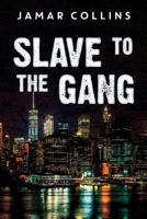 Slave to the Gang 1788303466 Book Cover