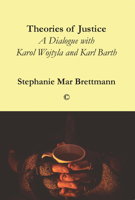 Theories of Justice: A Dialogue with Karol Wojtyla and Karl Barth 0227175166 Book Cover