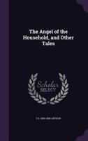 The Angel of the Household, and Other Tales ... 3337026036 Book Cover