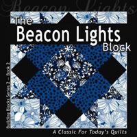 The Beacon Lights Block: A Classic For Today's Quilt 1936708140 Book Cover