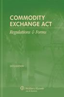 Commodity Exchange Act: Regulations and Forms as of 03/09 0808016571 Book Cover