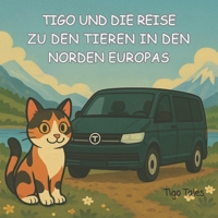 Tigo und die Reise zu den Tieren in den Norden Europas (German Edition) B0FD8W8DL9 Book Cover