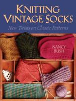 Knitting Vintage Socks: New Twists on Classic Patterns 1931499659 Book Cover