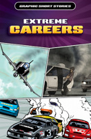 Extreme Careers (Graphic Short Stories) 1499476728 Book Cover