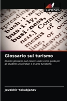 Glossario sul turismo: Questo glossario può essere usato come guida per gli studenti universitari e le aree turistiche. 6203674664 Book Cover