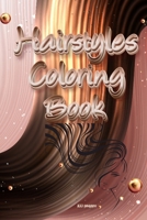 Hairstyles Coloring Book: Women Models With Beautiful Hair Designs For Girls, Teenagers & Adults B0BJ8551QQ Book Cover
