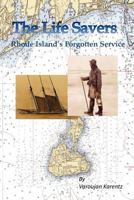 The Life Savers: Rhode Island's Forgotten Service 146379102X Book Cover