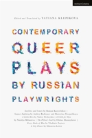 Contemporary Queer Plays by Russian Playwrights: Satellites and Comets; Summer Lightning; A Little Hero; A Child for Olya; The Pillow’s Soul; Every Shade of Blue; A City Flower 1350203769 Book Cover