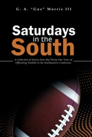 Saturdays in the South: A Collection of Stories from My Thirty-One Years of Officiating Football in the Southeastern Conference 1665305630 Book Cover