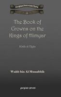 The Book of Crowns on the Kings of Himyar 1593335156 Book Cover