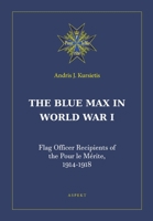 The Blue Max in World War I: Flag Officer Recipients of the Pour le Mérite, 1914-1918 9464240830 Book Cover