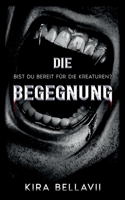 Die Begegnung: Bist du bereit für die Kreaturen? 3734781183 Book Cover