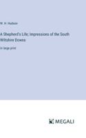 A Shepherd's Life; Impressions of the South Wiltshire Downs: in large print 3368366068 Book Cover
