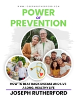 Power Of Prevention: How to Beat Back Disease and Live a Long, Healthy Life. B0CDNLCTGD Book Cover