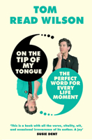 On the Tip of My Tongue: The perfect word for every modern-life moment 0711276676 Book Cover