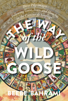 The Way of the Wild Goose: Three Pilgrimages Following Geese, Stars, and Hunches on the Camino de Santiago in France and Spain 1948626632 Book Cover