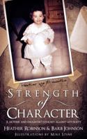 Strength of Character: A Mother and Daugther's Journey Against Adversity. 098918370X Book Cover