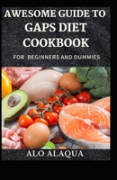 Awesome Guide To GAPS Diet Cookbook For Beginners And Dummies B099BYNFD5 Book Cover