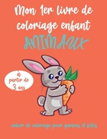 Mon 1er livre de coloriage enfant ANIMAUX - à partir de 3 ans: - Cahier Coloriage pour garçons & filles, 45 motifs animaux - Format A4 - Apprendre à c B08S8JDJSZ Book Cover