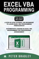 EXCEL VBA PROGRAMMING : This Book Includes :: A Step-by-Step Tutorial For Beginners To Learn Excel VBA Programming From Scratch and Intermediate ... VBA Programming For Professional Advancement 1794499881 Book Cover