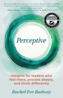 Perceptive: Insights for leaders who feel more, process deeply, and think differently B0F5Z58C9S Book Cover