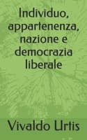 Individuo, appartenenza, nazione e democrazia liberale B0BFHNGJYV Book Cover