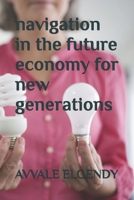 navigation in the future economy for new generations B0H4ZBTPMT Book Cover