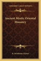 Ancient Mystic Oriental Masonry 1014050936 Book Cover