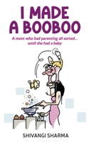 I made a booboo: A mom who had parenting all sorted...until she had a baby 1077230265 Book Cover