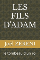 LES FILS D'ADAM: le tombeau d'un roi (French Edition) B0FFN75K9R Book Cover