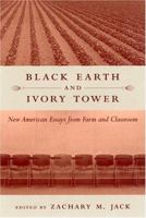Black Earth and Ivory Tower: New American Essays from Farm and Classroom 157003611X Book Cover