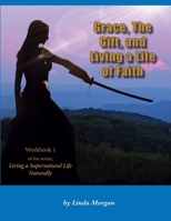 Grace, The Gift, and Living a Life of Faith 195450912X Book Cover